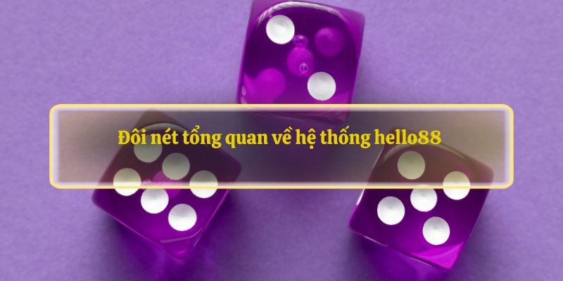 Đôi nét tổng quan về hệ thống nhà cái hello88 