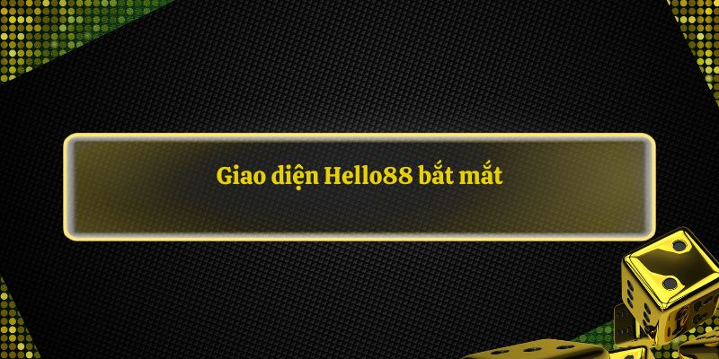 Giao diện nhà cái hello88 bắt mắt